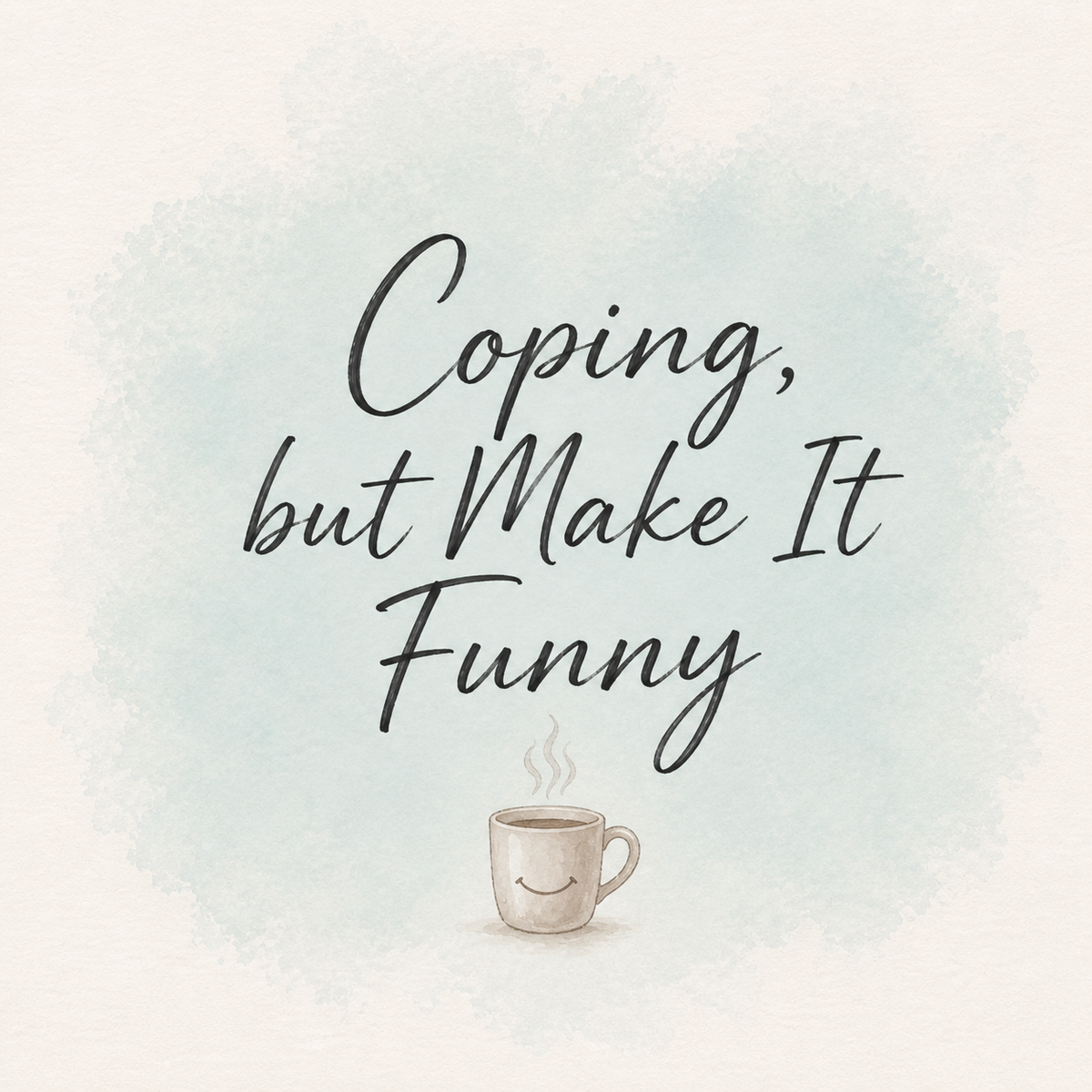 Coping, but Make It Funny