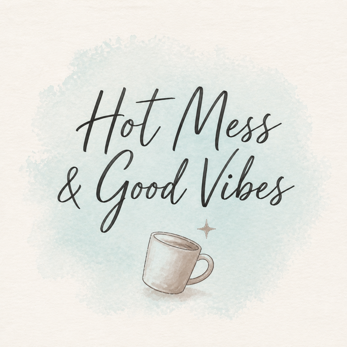 Hot Mess & Good Vibes