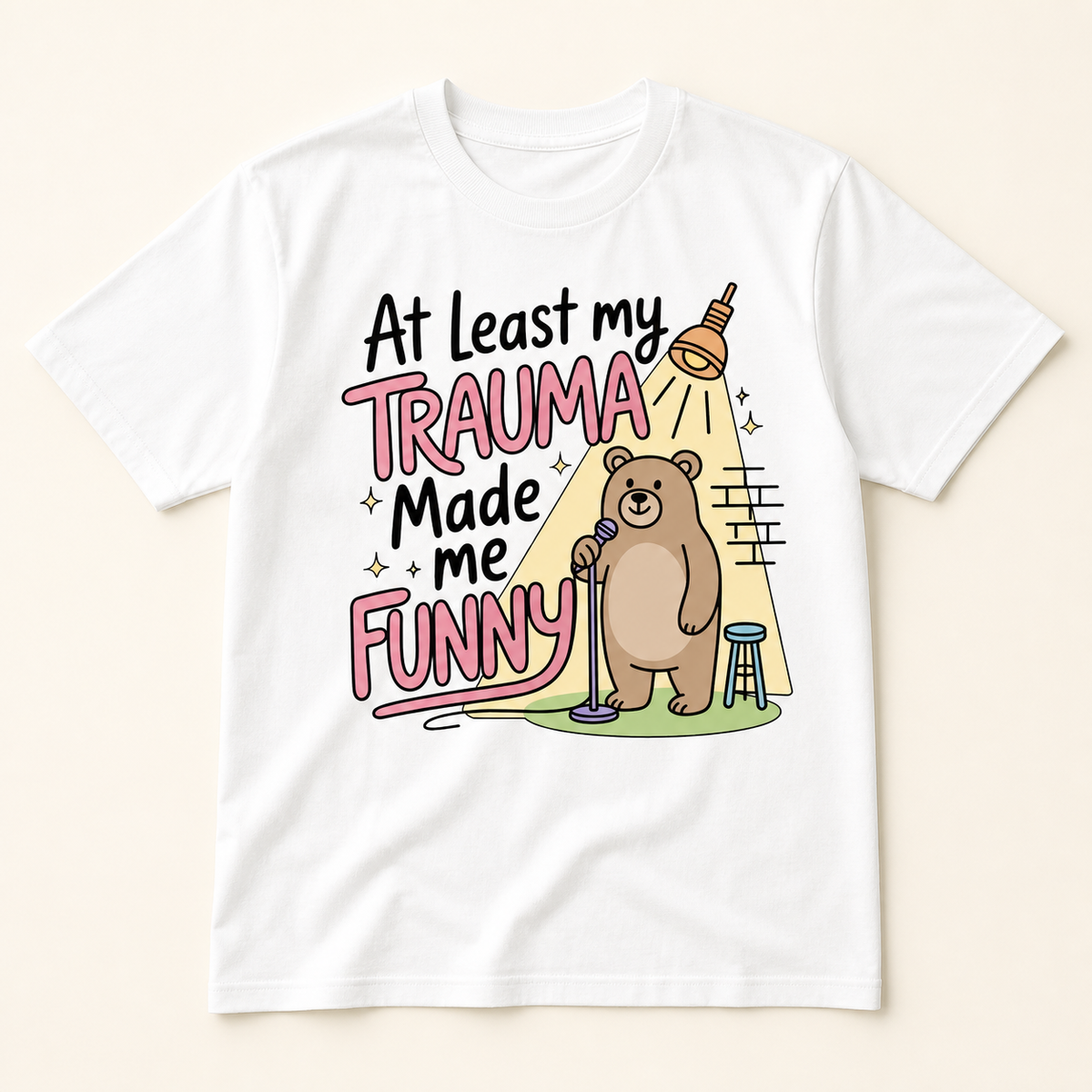 At Least My Trauma Made Me Funny T-Shirt