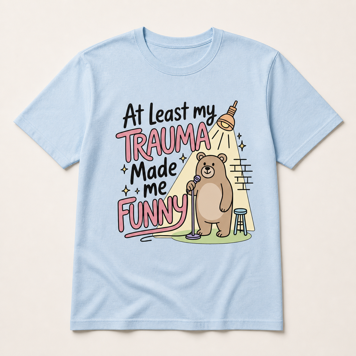 At Least My Trauma Made Me Funny T-Shirt
