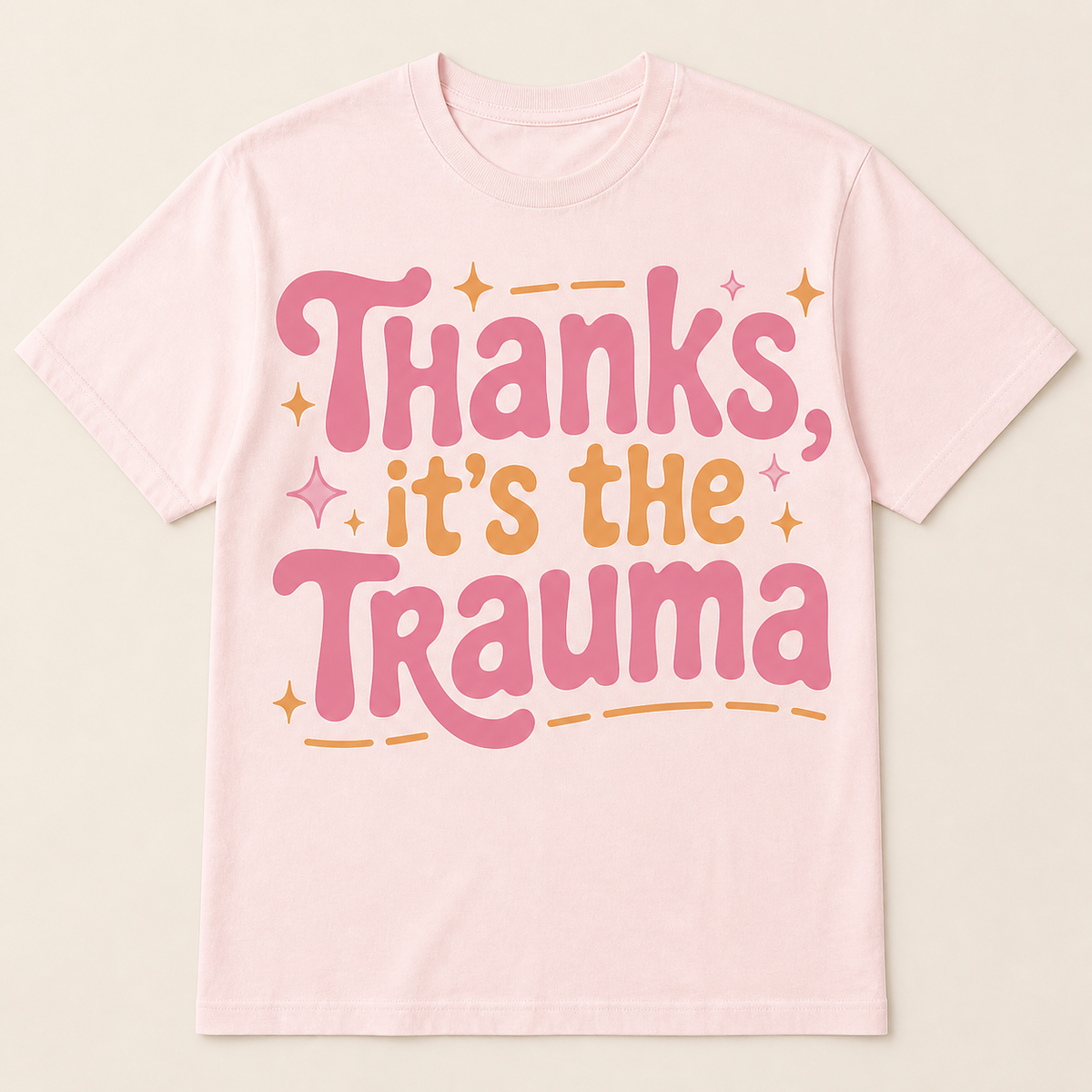Thanks, It's The Trauma T-Shirt