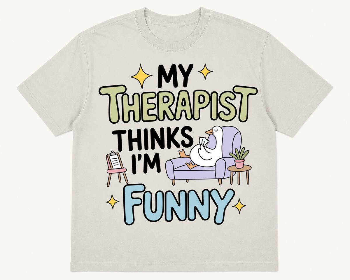 My Therapist Thinks I'm Funny T-Shirt