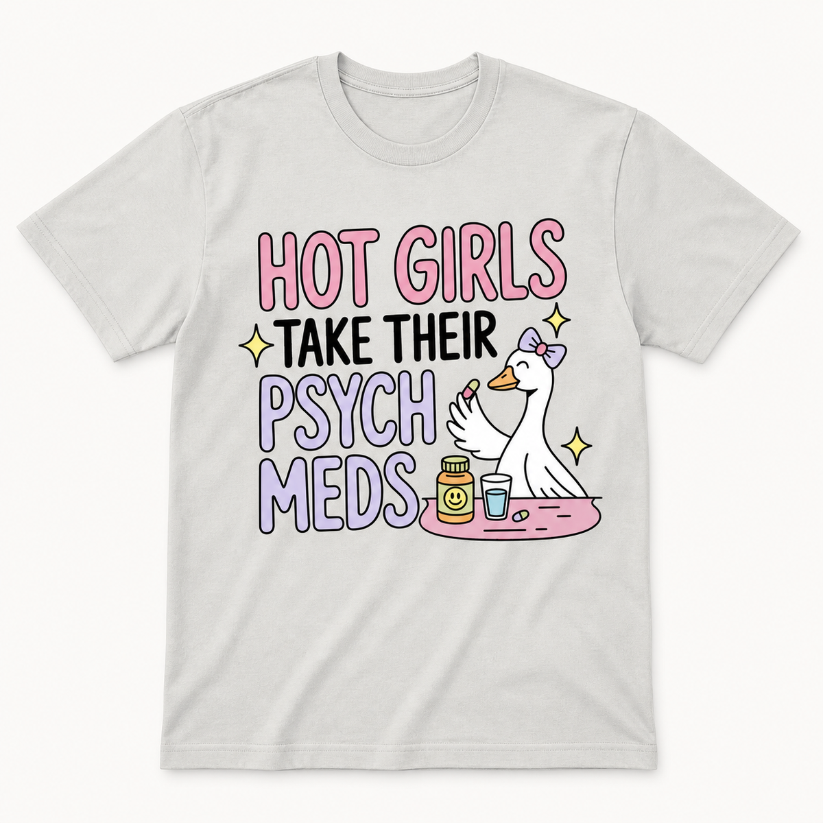 Hot Girls Take Their Psych Meds T-Shirt