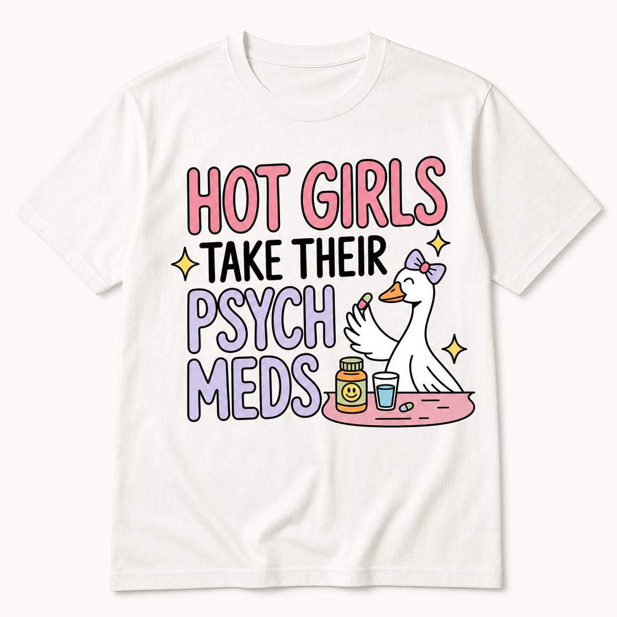 Hot Girls Take Their Psych Meds T-Shirt
