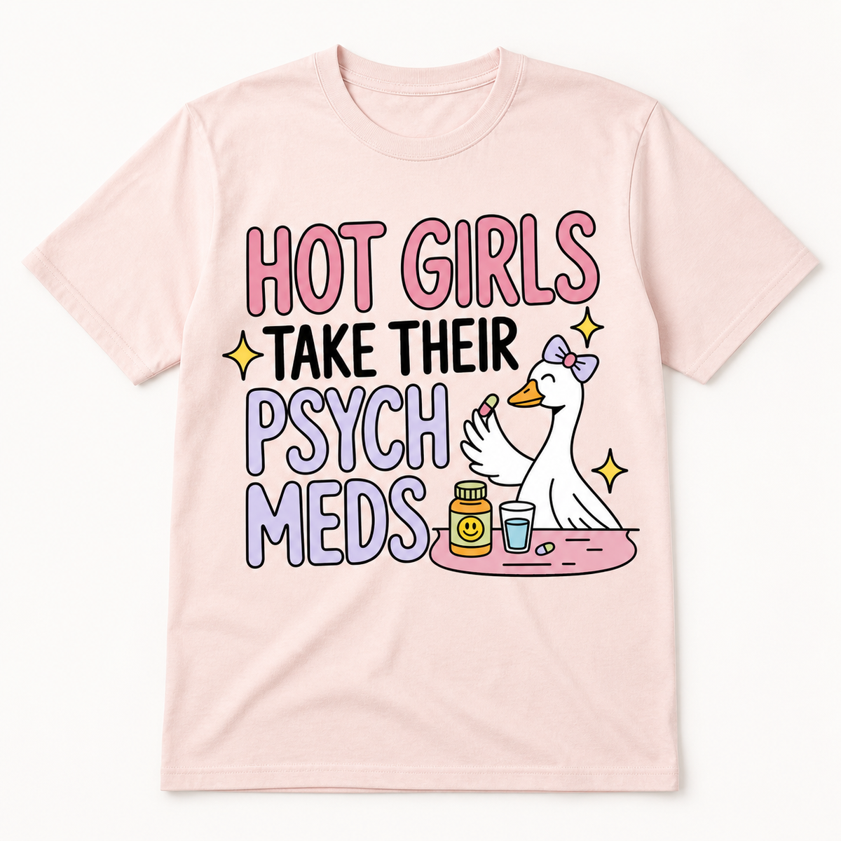 Hot Girls Take Their Psych Meds T-Shirt