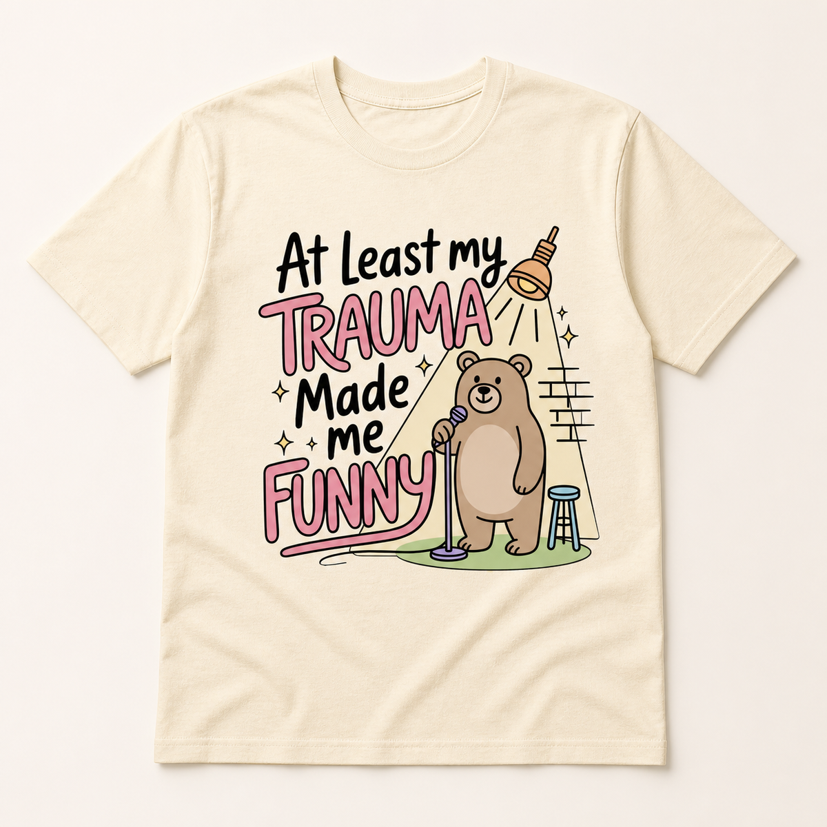 At Least My Trauma Made Me Funny T-Shirt